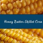 Honey Butter Skillet Corn Recipe