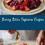 Berry-Topped Tapioca Crepes Recipe