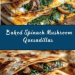 Baked Spinach Mushroom Quesadillas Recipe