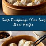 Soup Dumplings (Xiao Long Bao) Recipe