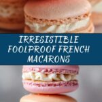 Foolproof French Macarons Recipe