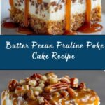 Butter Pecan Praline Poke Cake Recipe