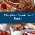 Blackstone French Toast Recipe