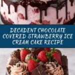 Chocolate Covered Strawberry Ice Cream Cake Recipe