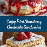 Fried Strawberry Cheesecake Sandwiches Recipe