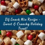 Elf Snack Mix – Sweet, Crunchy, and Fun! Recipe