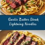 Garlic Butter Steak Lightning Noodles Recipe