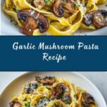 Garlic Mushroom Pasta Recipe
