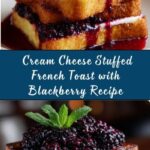 Cream Cheese Stuffed French Toast with Blackberry Recipe