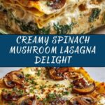 Creamy Spinach Mushroom Lasagna Recipe