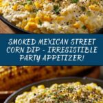 Smoked Mexican Street Corn Dip Recipe