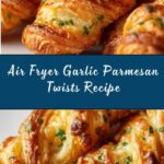 Air Fryer Garlic Parmesan Twists Recipe