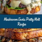 Mushroom Swiss Patty Melt Recipe