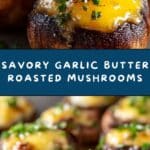 Garlic Butter Roasted Mushrooms: An Incredible Ultimate Recipe