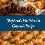 Shepherd’s Pie Tater Tot Casserole Recipe