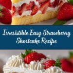 Easy Strawberry Shortcake: The Perfect Summer Dessert Recipe